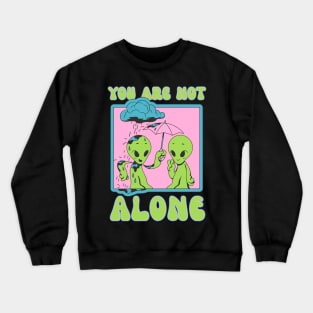 You are not alone Crewneck Sweatshirt